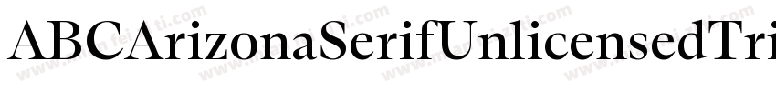 ABCArizonaSerifUnlicensedTrial Ligh字体转换